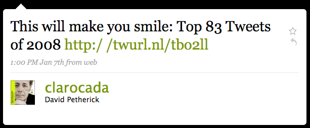 This will make you smile: Top 83 Tweets of 2008 http:/ /twurl.nl/tbo2ll